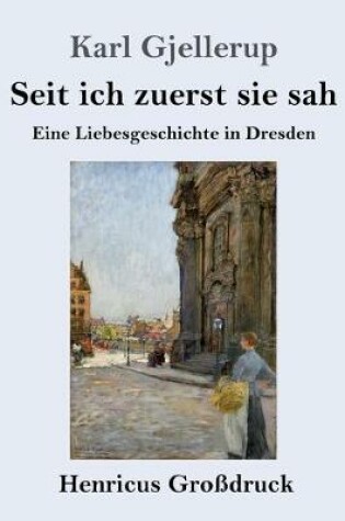 Cover of Seit ich zuerst sie sah (Großdruck)