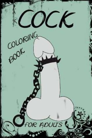 Cover of Cock Coloring Book For Adults