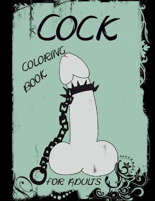 Cover of Cock Coloring Book For Adults