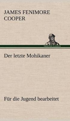 Book cover for Der Letzte Mohikaner (Fur Die Jugend Bearbeitet)