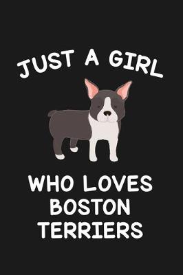 Book cover for Just A Girl Who Loves Boston Terriers