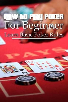 Cover of How To Play Poker For Beginner