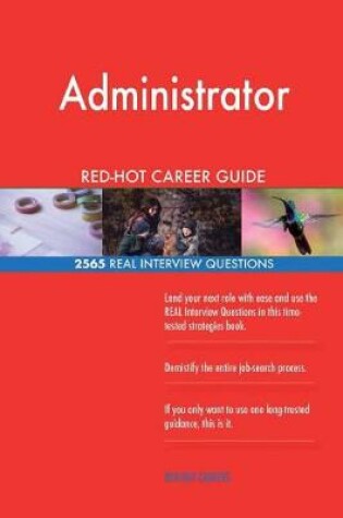 Cover of Administrator RED-HOT Career Guide; 2565 REAL Interview Questions