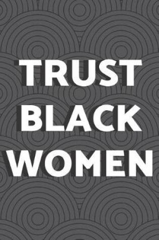 Cover of Trust Black Women