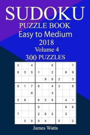 Cover of 300 Easy to Medium Sudoku Puzzle Book 2018