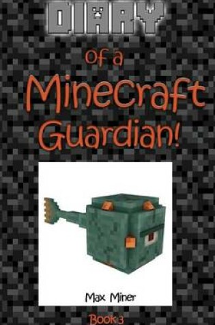 Cover of Diary of a Minecraft Guardian!