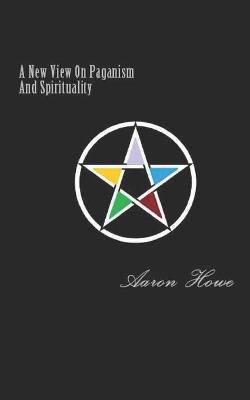 Book cover for A New View On Paganism And Spirituality