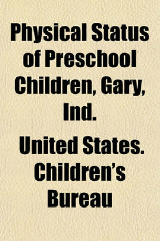 Cover of Physical Status of Preschool Children, Gary, Ind.