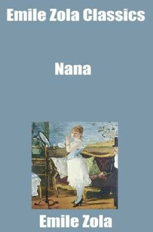 Cover of Emile Zola Classics: Nana