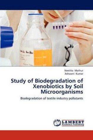 Cover of Study of Biodegradation of Xenobiotics by Soil Microorganisms