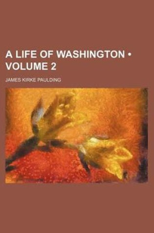 Cover of A Life of Washington (Volume 2 )