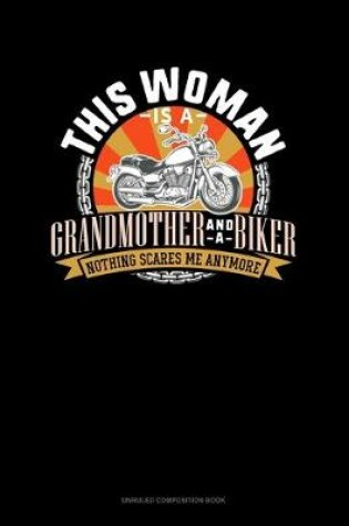 Cover of This Woman Is A Grandmother And A Biker Nothing Scares Me Anymore