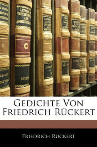 Cover of Gedichte Von Friedrich Ruckert, Neue Auflage