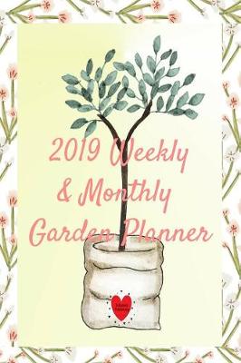 Book cover for 2019 Weekly & Monthly Garden Planner