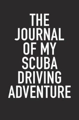 Cover of The Journal of My Scuba Driving Adventure