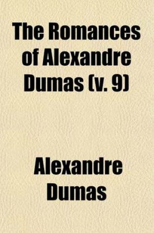 Cover of The Romances of Alexandre Dumas (Volume 9); Louise de La Valliere