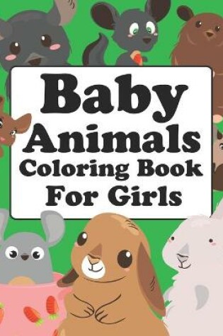Cover of Baby Animals Coloring Book For Girls