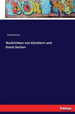 Cover of Nachrichten von Künstlern und Kunst-Sachen