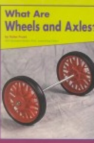 Cover of What Are Wheels and Axles?