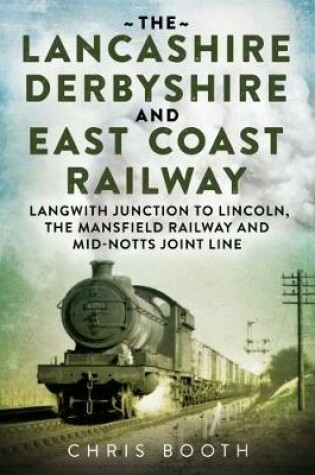 Cover of The Lancashire Derbyshire and East Coast Railway