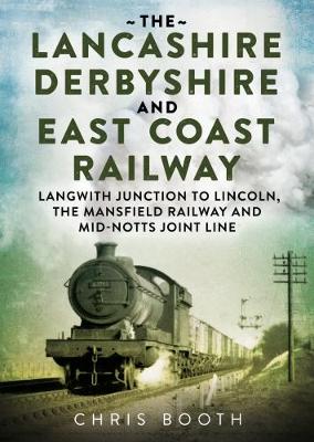 Book cover for The Lancashire Derbyshire and East Coast Railway