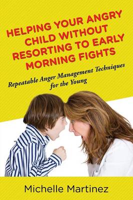 Cover of Helping Your Angry Child Without Resorting To Early Morning Fights