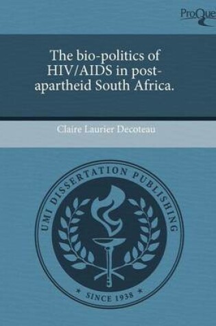 Cover of The Bio-Politics of HIV/AIDS in Post-Apartheid South Africa