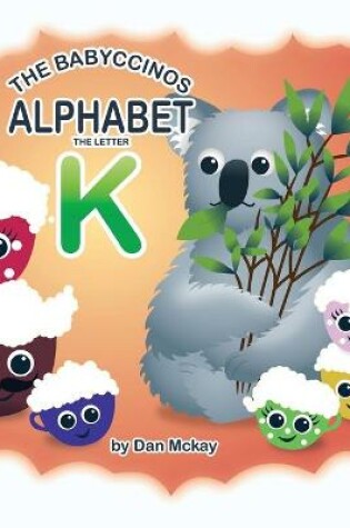 Cover of The Babyccinos Alphabet The Letter K