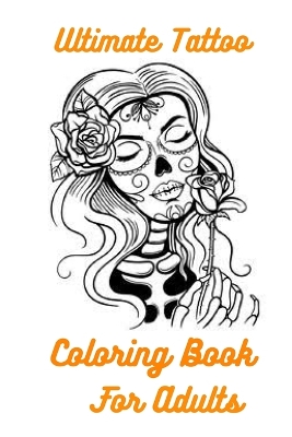 Book cover for Ultimate Tattoo Coloring Book For Adults