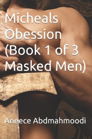 Cover of Micheals Obession (Book 1 of 3 Masked Men)