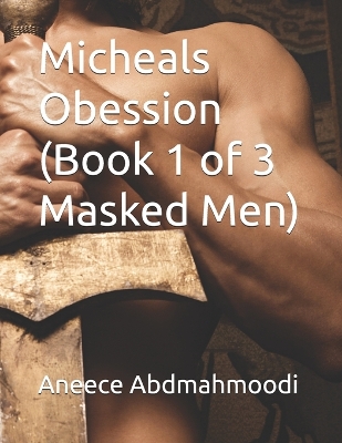 Book cover for Micheals Obession (Book 1 of 3 Masked Men)