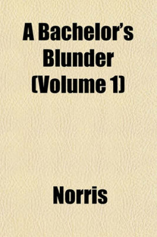 Cover of A Bachelor's Blunder (Volume 1)