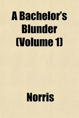 Book cover for A Bachelor's Blunder (Volume 1)