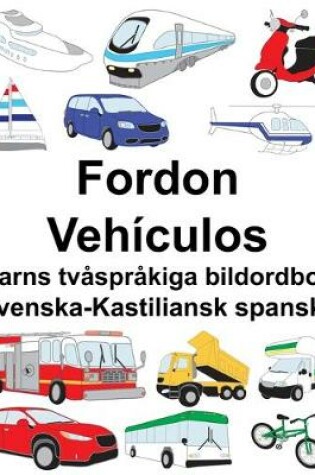 Cover of Svenska-Kastiliansk spanska Fordon/Vehículos Barns tvåspråkiga bildordbok