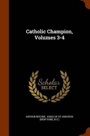 Cover of Catholic Champion, Volumes 3-4