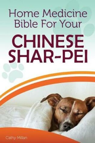 Cover of Home Medicine Bible for Your Chinese Shar-Pei