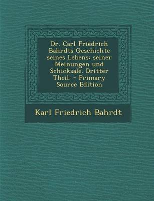 Book cover for Dr. Carl Friedrich Bahrdts Geschichte Seines Lebens