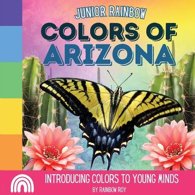 Book cover for Junior Rainbow, Colors of Arizona