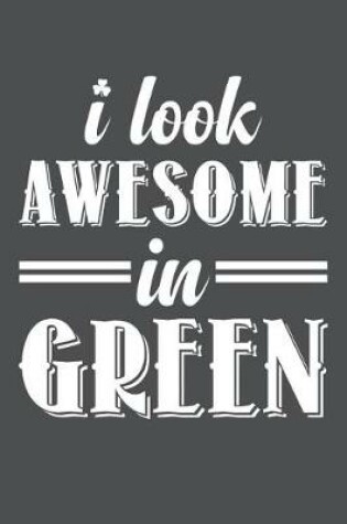 Cover of I Look Awesome In Green