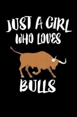 Cover of Just A Girl Who Loves Bulls