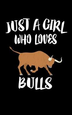 Book cover for Just A Girl Who Loves Bulls