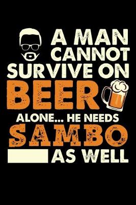 Book cover for A Man Cannot Survive On Beer Alone He Needs Sambo As Well