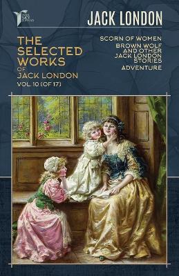 Book cover for The Selected Works of Jack London, Vol. 10 (of 17)