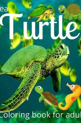 Cover of Sea turtle coloring book for adult