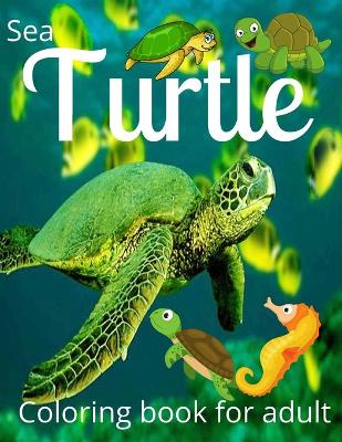 Book cover for Sea turtle coloring book for adult