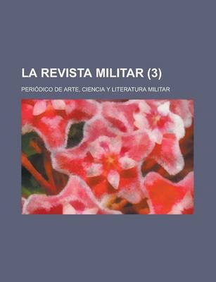 Book cover for La Revista Militar; Periodico de Arte, Ciencia y Literatura Militar (3 )