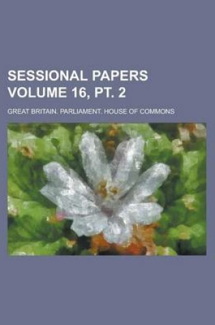 Cover of Sessional Papers Volume 16, PT. 2