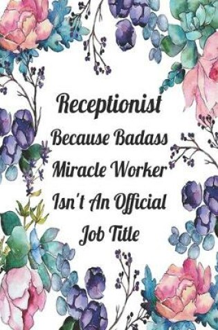 Cover of Receptionist Because Badass Miracle Worker Isn't An Official Job Title