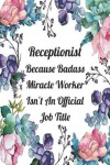 Book cover for Receptionist Because Badass Miracle Worker Isn't An Official Job Title