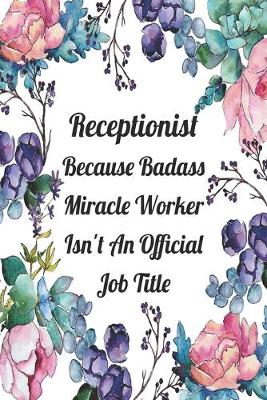 Cover of Receptionist Because Badass Miracle Worker Isn't An Official Job Title